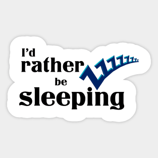 I’d rather be sleeping Sticker